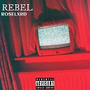 Roselxrd - Rebel