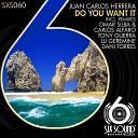 Juan Carlos Herrera - Do You Want It Omar Silba Carlos Alfaro Remix