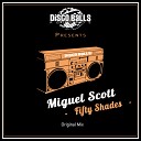 Miguel Scott - Fifty Shades Original Mix
