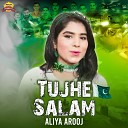 Aliya Arooj - Tujhe Salam