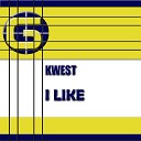 Kwest - I Like Original Mix