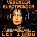 Veronica Electronica - Let It Go Mismisimo Remix