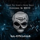 Touch The Sound Noisy Bears - Dizziness Original Mix