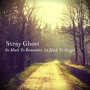 Stray Ghost - You Are Golden Shaded Beauty