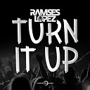 Ramses Lopez - Turn It Up Radio Edit