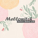 Melloewitch - You Look Like The Morning Sun
