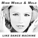 Mind World Melo - Like Dance Machine