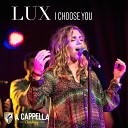 A Cappella Academy - I Choose You Lux