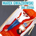 Marek Gwiazdowski - Ona jedyna