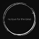 No Love for the Blind - Signs Of Life