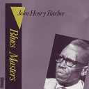 John Henry Barbee - Worried Life Blues Pt 2