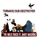 Thriakis Dub Destroyer feat Maky Macr nz - The Wild Track