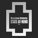 Maschino Violento - State of Mind Original Mix