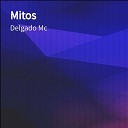 Delgado Mc - Mitos