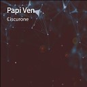 Ciscurone - Papi Ven