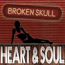 Broken Skull - Heart and Soul