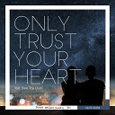 Roja Miwha feat Bass Troy Chun - Only Trust Your Heart 7000 Miles Away 9th