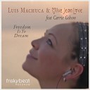 Luis Machuca Olive Jean Love feat Carrie… - Freedom Is to Dream Instrumental Mix