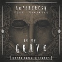 Superfresh feat Nonymous - In My Grave feat Nonymous
