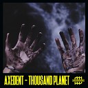 Axedent - Thousand Planet Original Mix