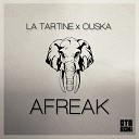 La Tartine x Ouska - AFREAK