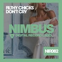 Filthy Chicks - Don t Cry Original Mix