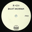 N O B A - Ballet mecanique Gabros Remix