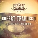 Robert Trabucco - Medley A la tienne Etienne Sur la route de…