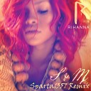 Rihanna - S M Sparta1357 Remix