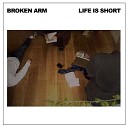 Broken Arm - Hard to Live