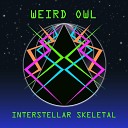 Weird Owl - Interstellar Skeletal II