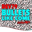 Dev79 - Bullets Like Come Bass Science Remix