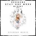 Deugene - Stay One More Night Original Mix