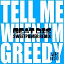 Beat Dis - Tell Me When I m Greedy Sweetpower Remix Radio…