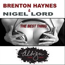 Brenton Haynes Nigel Lord - The Best Thing Dub Mix