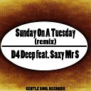 D4 Deep feat Saxy Mr S - Sunday On A Tuesday M93 Remix