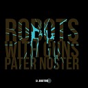 Robots With Guns - Pater Noster