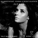 DJ Aristocrat Gosha Dessy Slavova - Fly High Toly Braun Remix