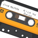 CLUB MASTERZ - Kick The Bass Tribe Mix