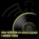 Nu Vizion feat Kate Lesing - I Miss You Original Mix