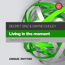 Secret Sinz Wayne Dudley - Living In The Moment Wayne Dudley Remix