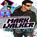 Mark Walker - Save The World Original Mix