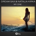 Dream Sax Natalia Kirka - My One Original Mix