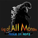 Hole In Rift - King of All Monsters Jump Up Edit