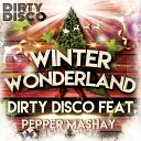 Dirty Disco feat Pepper MaShay - Winter Wonderland Dirty Disco Airplay Edit