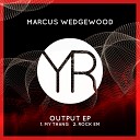 Marcus Wedgewood - My Thang Original Mix