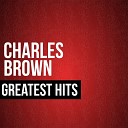 Charles Brown - Let the Sunshine in My Life