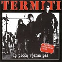 Termiti - Vjeran Pas