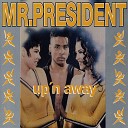 Mr President - Up N Away Ext Mix