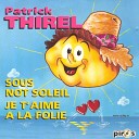 Patrick Thirel - Je t aime la folie